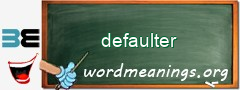WordMeaning blackboard for defaulter